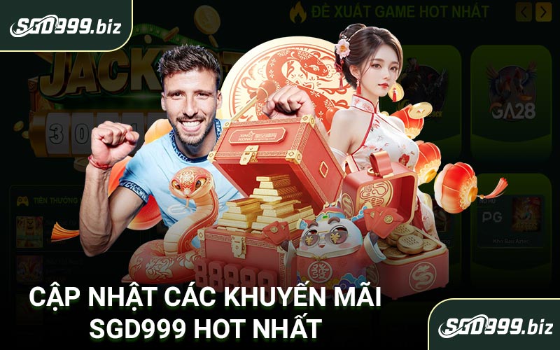 Cập nhật các khuyến mãi SGD999 hot nhất