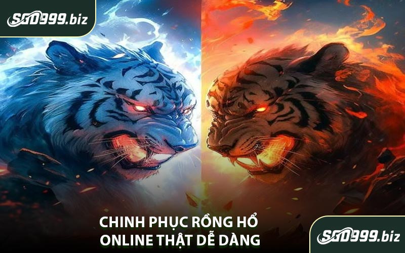 Chinh Phục Rồng Hổ Online Thật Dễ Dàng