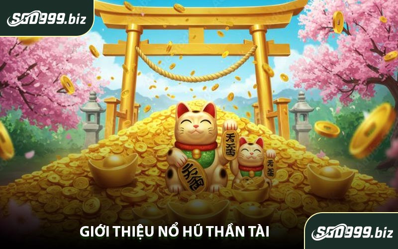 Giới Thiệu Nổ Hũ Thần Tài