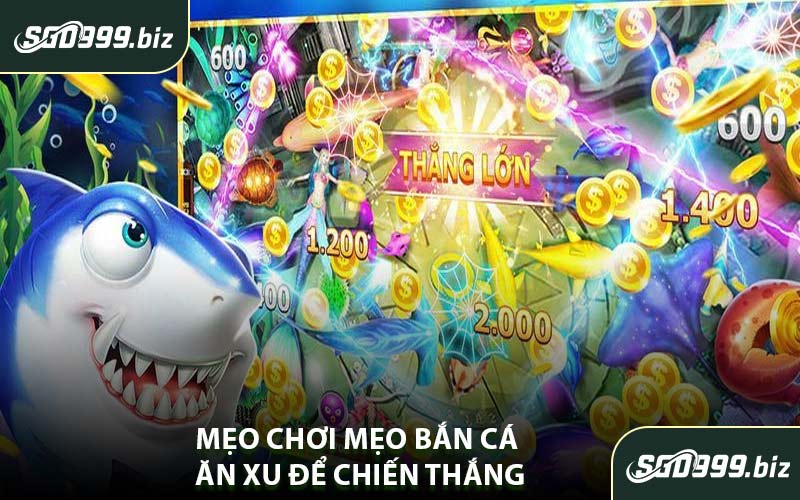 Mẹo Chơi Mẹo Bắn Cá Ăn Xu Để Chiến Thắng