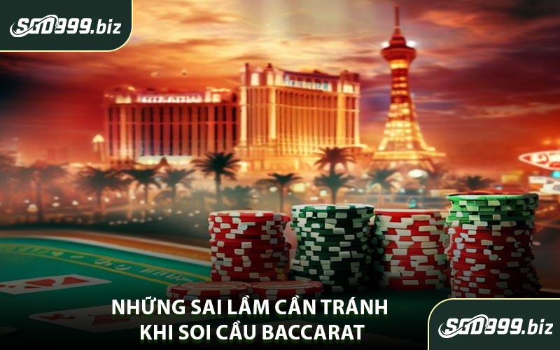 Những Sai Lầm Cần Tránh Khi Soi Cầu Baccarat