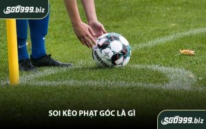 Soi Kèo Phạt Góc Là Gì