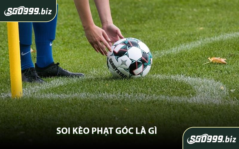 Soi Kèo Phạt Góc Là Gì