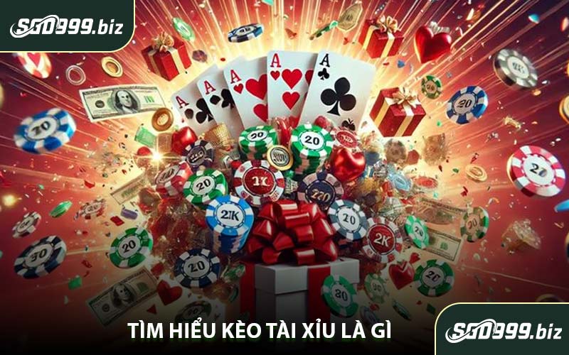 Tìm Hiểu Kèo Tài Xỉu Là Gì