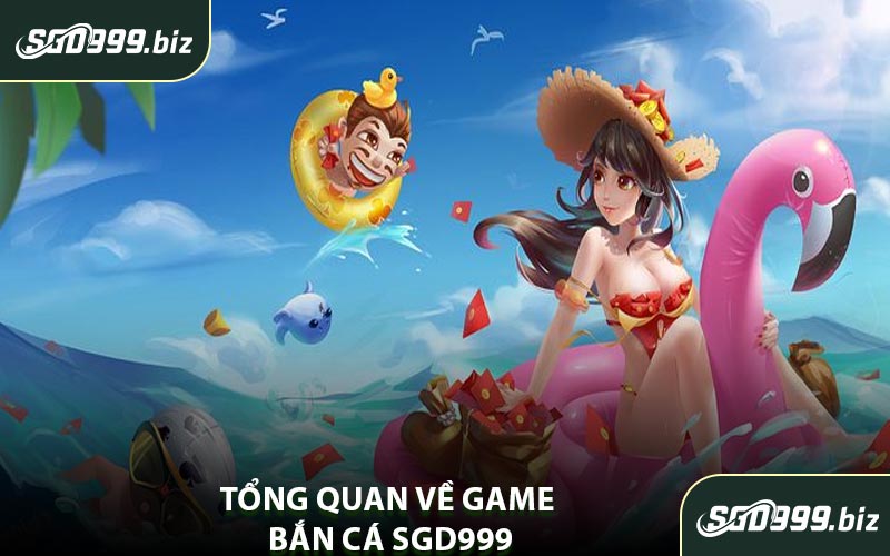 Tổng Quan Về Game Bắn Cá SGD999