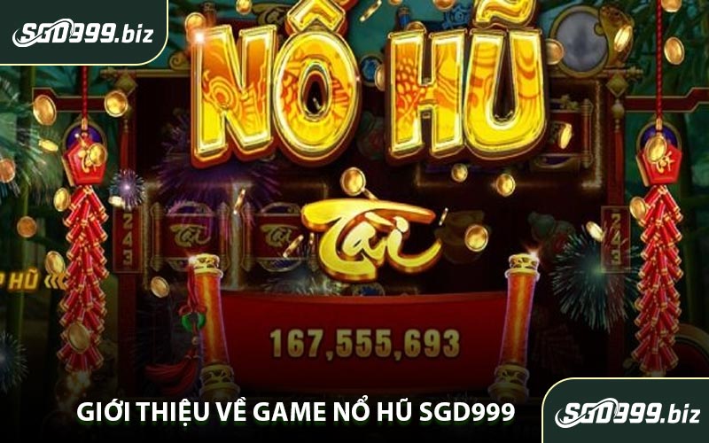Giới Thiệu Về Game Nổ Hũ SGD999